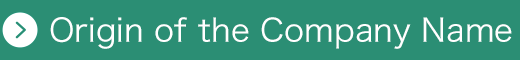 Origin of the Company Name